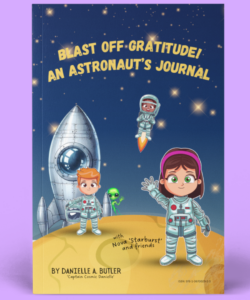 Blast Off Gratitude! An Astronaut's Journal - Kids Gratitude Journal